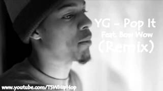 YG - Pop It Remix (Feat. Bow Wow)