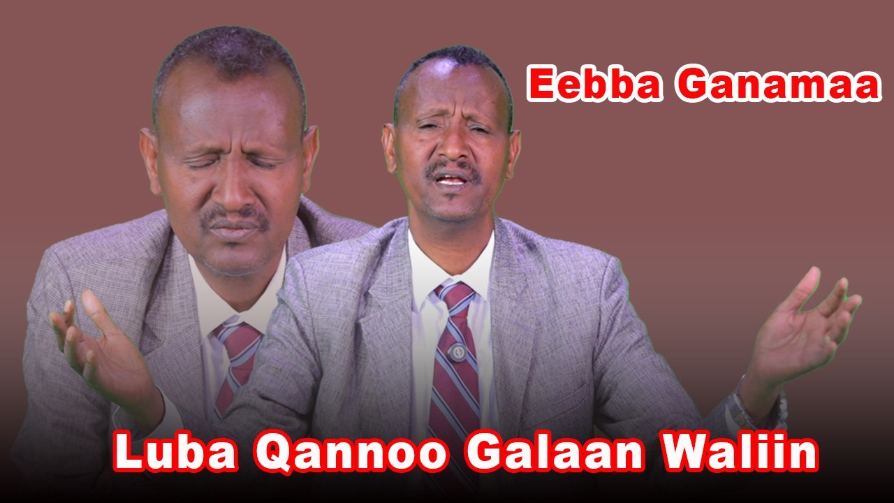 Eebba Ganamaa Luba Qannoo Galaan Waliin /792