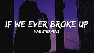 Mae Stephens - If We Ever Broke Up