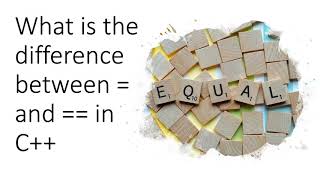 What is the difference between = and == in C++?