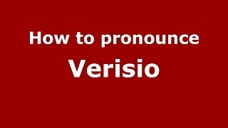 How to pronounce Verisio