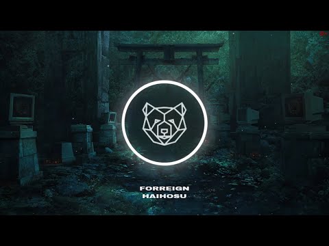 Forreign - Haihōsu (Dubstep Music 2020)