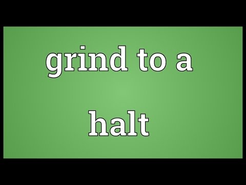Grind to a halt Meaning