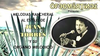 CANCIONES RANCHERAS EN LA VOZ DE JUAN TORRES Y SU ORGANO MELODICO