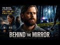 He Came Here to Escape His Past… The Town Wouldn’t Let Him | BEHIND THE MIRROR | Full Movie