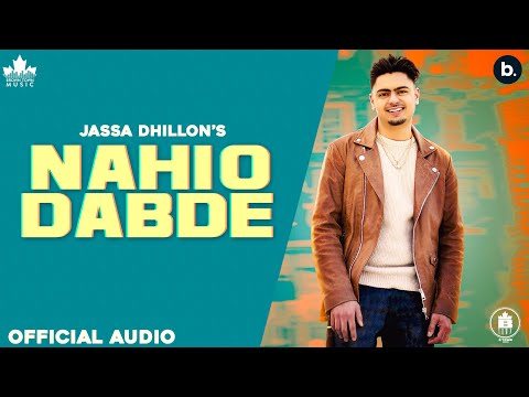 Nahio Dabde ( Full Audio ) Jassa Dhillon | Gur Sidhu | Punjabi Songs 2021