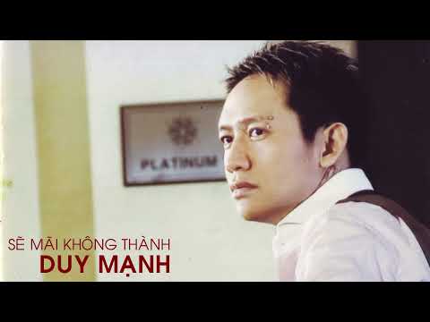 Sẽ mãi không thành - Duy Mạnh