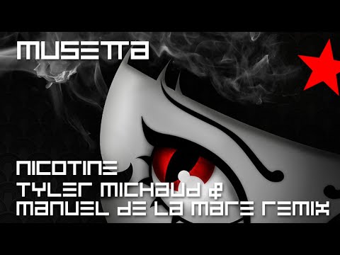 Musetta - Nicotine (Tyler Michaud and Manuel de La Mare Remix)