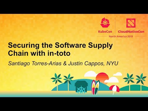 Securing the Software Supply Chain with in-toto - Santiago Torres-Arias & Justin Cappos, NYU