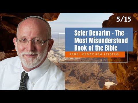 Sefer Devarim - The Most Misunderstood Book of the Bible (Part 5) || Rabbi Menachem Leibtag