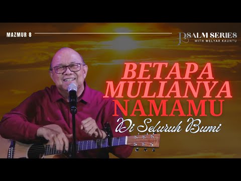 BETAPA MULIANYA NAMAMU DI SELURUH BUMI - MAZMUR 8 || PSALM SERIES - 22 SEPTEMBER 2025