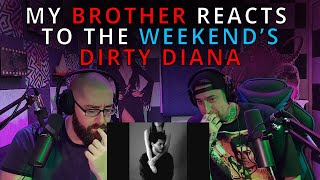 My Brother Reacts To The Weeknd&#39;s Dirty Diana.