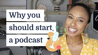 Why you should start a podcast