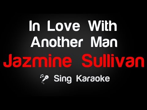 Jazmine Sullivan – In Love With Another Man Karaoke Lyrics