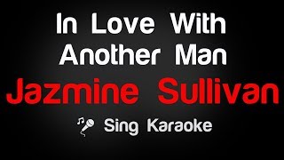 Jazmine Sullivan - In Love With Another Man Karaoke Lyrics