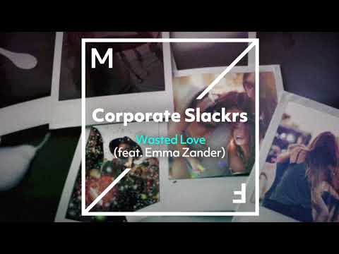 Corporate Slackrs feat. Emma Zander - Wasted Love