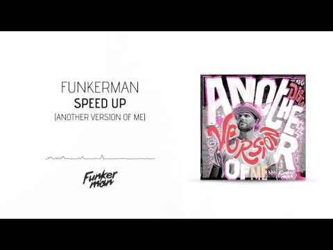 Funkerman - Speed Up (Another Version Of Me)