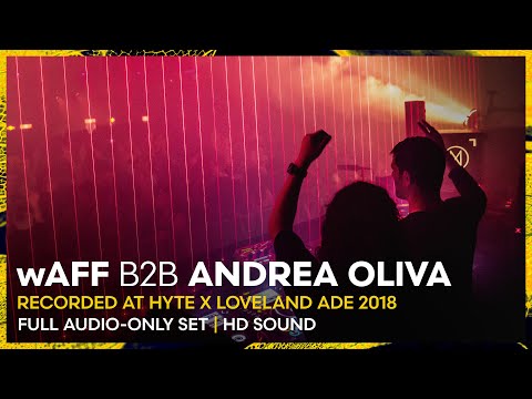 wAFF b2b ANDREA OLIVA at HYTE x Loveland ADE 2018 | REMASTERED SET | Loveland Legacy Series