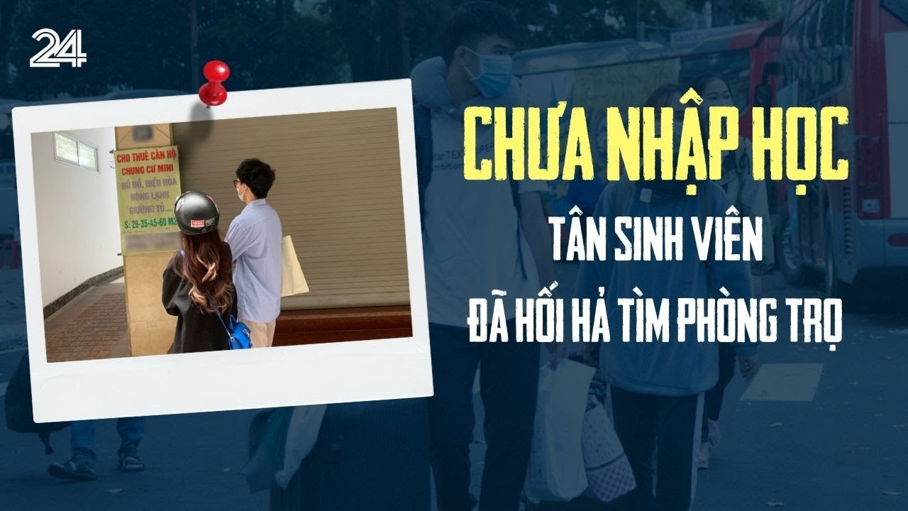 Chưa nhập học, tân sinh viên đã hối hả tìm phòng trọ| VTV24