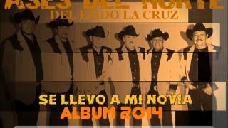 SE LLEVARON AMI NOVIA ASES DEL NORTE