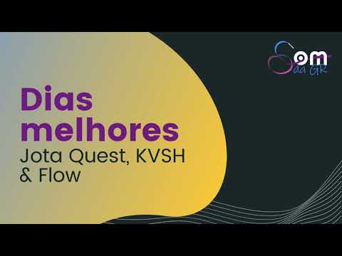 #46 - Dias melhores (Jota Quest, KVSH & FLOW) - Conjunto - Cantada
