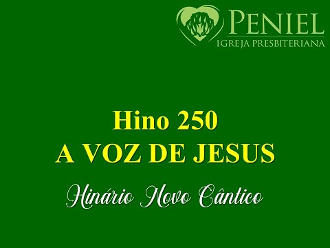 Hinário Novo Cântico, Hino 250   "A voz de Jesus"