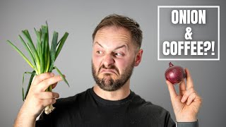 Coffee + Onion… But Actually Good!
