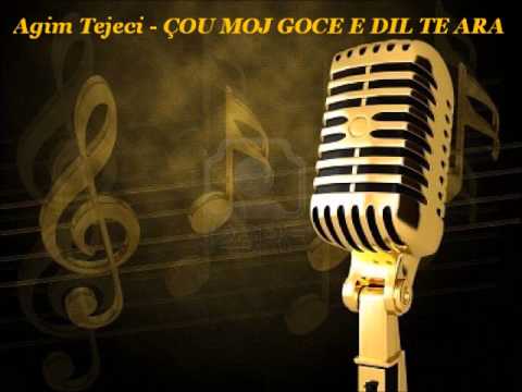 Agim Tejeci - ÇOU MOJ GOCE E DIL TE ARA