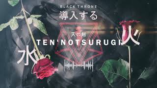 Black Throne - 天の剣 Ten&#39;notsurugi (Official Audio)