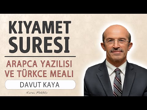 Kıyamet suresi anlamı dinle Davut Kaya (Kıyamet suresi arapça yazılışı okunuşu ve meali)