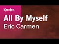 All by Myself - Eric Carmen | Karaoke Version | KaraFun