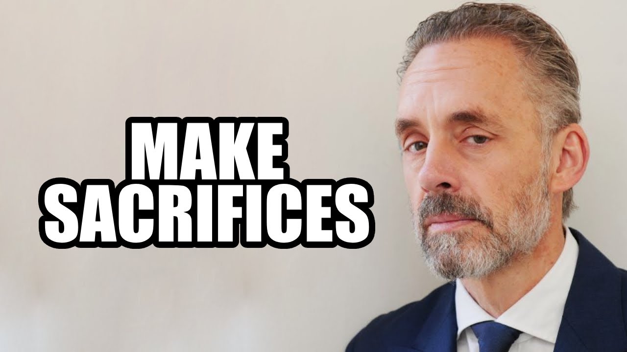 MAKE SACRIFICES - Jordan Peterson (Best Motivational Speech)