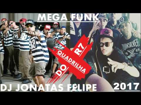 Mega Funk QUADRILHA DO R7 2017 (DJ Jonatas Felipe)