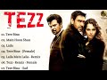 Tezz Movie All Songs Ajay Devgan Anil Kapoor Kangana Ranaut MUSICAL CLUB