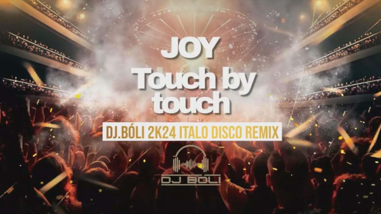 JOY  - TOUCH BY TOUCH / DJ BÓLI ITALO DISCO REMIX