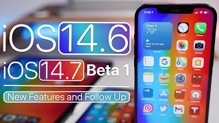 iOS 14.6 and iOS 14.7 - New Features and A Few Days Later