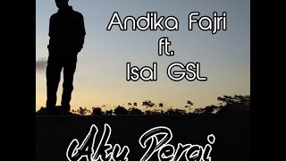 Download lagu Andika Fajri Aku Pergi ft Isal GSL... mp3