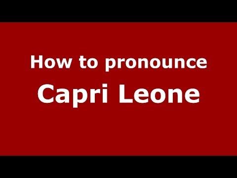 How to pronounce Capri Leone (Italian/Italy) - PronounceNames.com