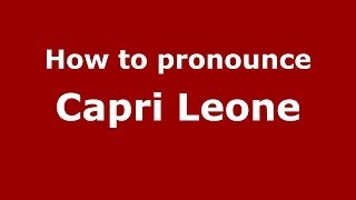 How to pronounce Capri Leone