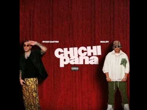 CHICHI PANA - RYAN CASTRO Y MALDY (canción official)