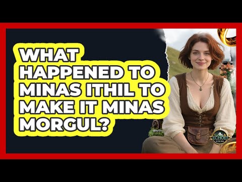What Happened To Minas Ithil To Make It Minas Morgul? - Echoes Of The Ring