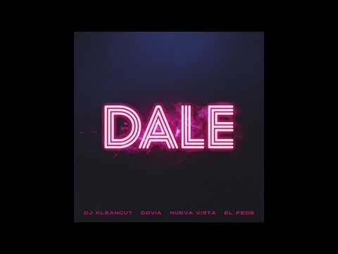 Dj Kleancut ❌ Dovia ❌ Nueva Vista ❌ El Fede - Dale (Official Audio)