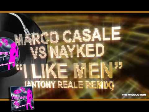 MARCO CASALE VS NAYKED - I LIKE MEN (ANTONY REALE RMX)