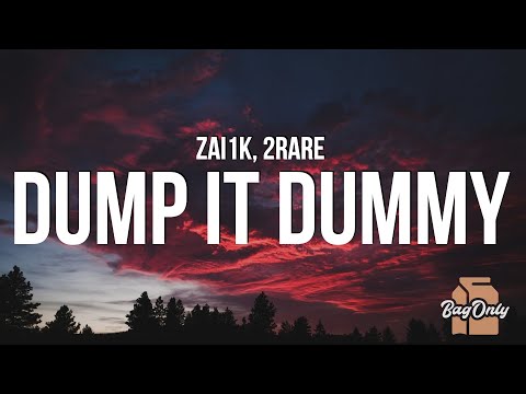Zai1k - Dump it Dummy (Lyrics) ft. 2Rare "walk in step move slide to the right"