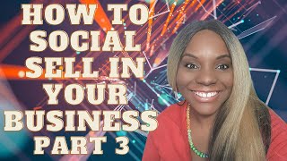 How To Social Sell in Your Business Part 3