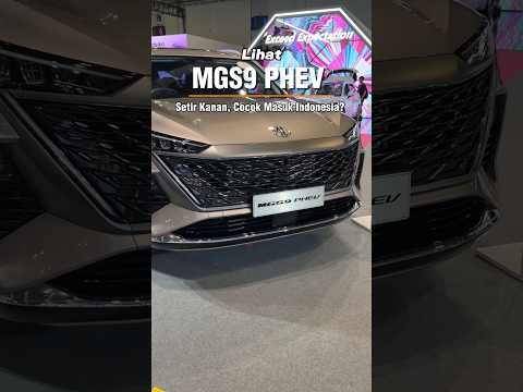Lihat MGS9 PHEV Setir Kanan, Cocok Masuk Indonesia?