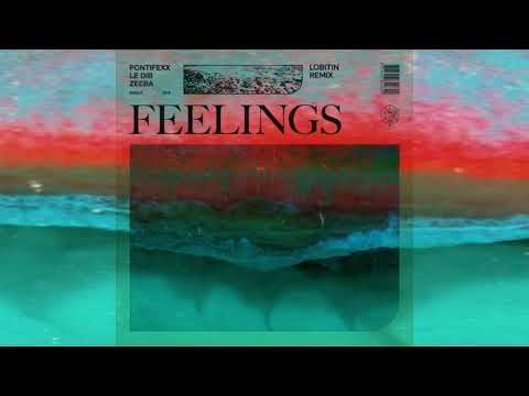 Pontifexx, Le Dib - Feelings (with Zeeba) (Lobitin Remix)