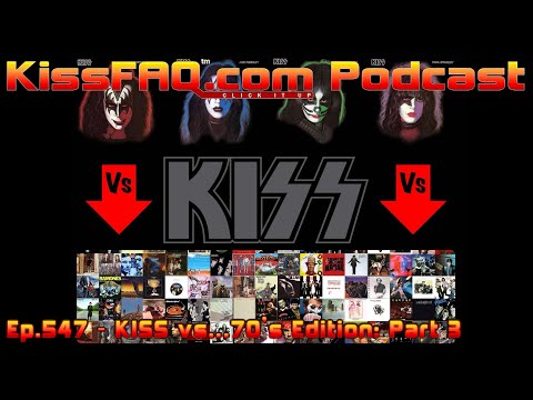 KissFAQ Podcast Ep.547 - KISS vs…70’s Edition: Part 3