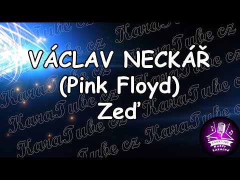 VÁCLAV NECKÁŘ(Pink Floyd) - Zeď (KARAOKE)