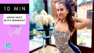 10 MIN Upper Body Blitz Workout | Dumbbells | Chest Back Shoulders Arms